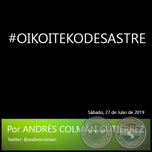 #OIKOITEKODESASTRE - Por ANDRÉS COLMÁN GUTIÉRREZ - Sábado, 27 de Julio de 2019